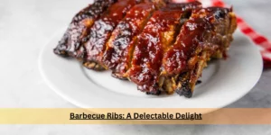 Barbecue Ribs A Delectable Delight