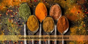 Culinary Adventures with Savor and Spice