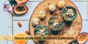 Flavors of the Earth A Culinary Adventure